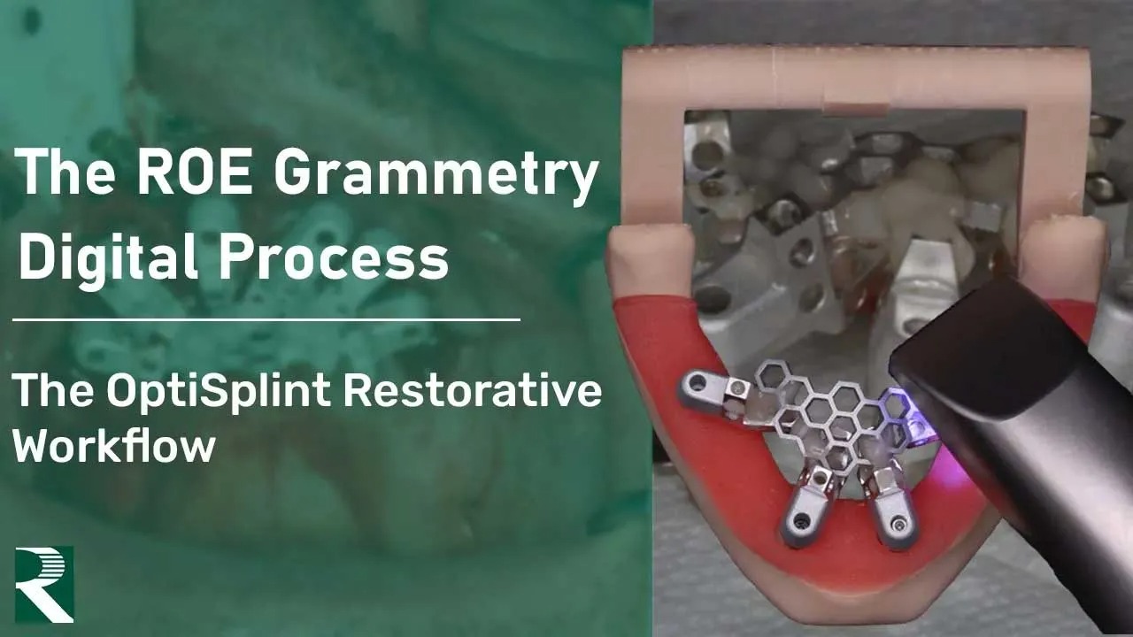 The-ROE-Grammetry-Digital-Process-OptiSplint-Restorative-Workflow